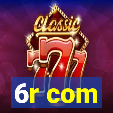 6r com